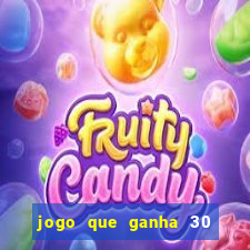 jogo que ganha 30 reais no cadastro